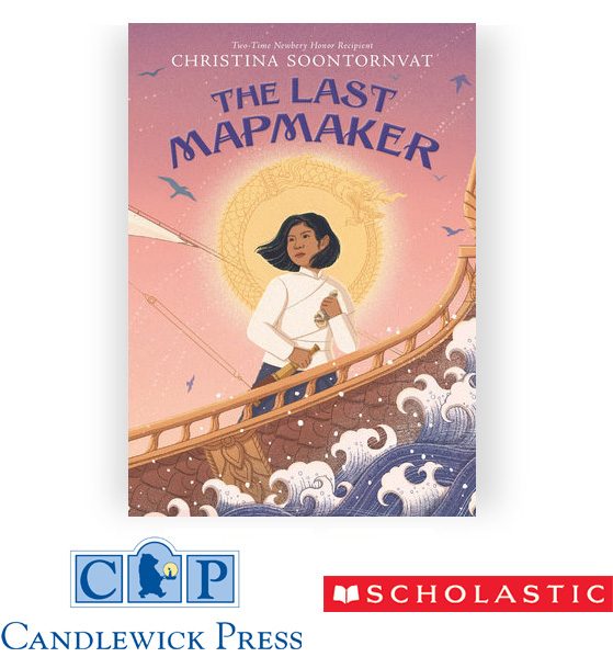 Christina Soontornvat, The Last Mapmaker, Candlewick Press & Scholastic